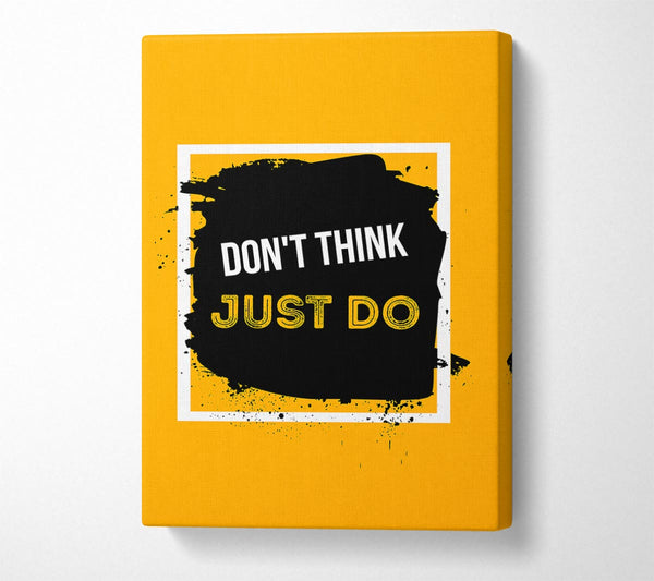 A Canvas Print of Don't Think Just Do Canvas Art