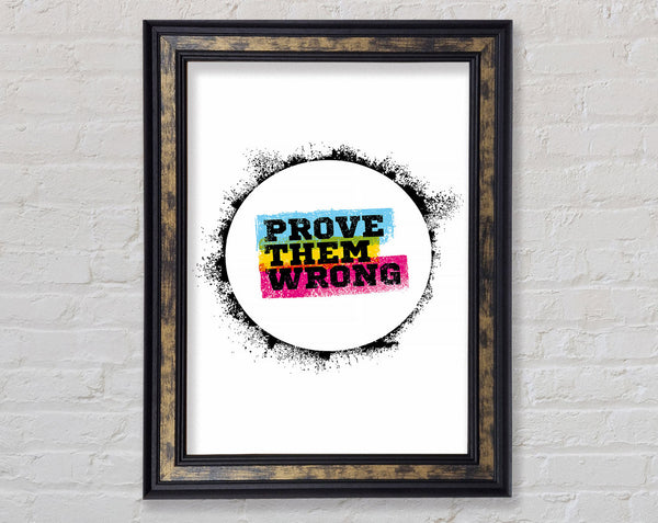 Prove Them Wrong Framed Print