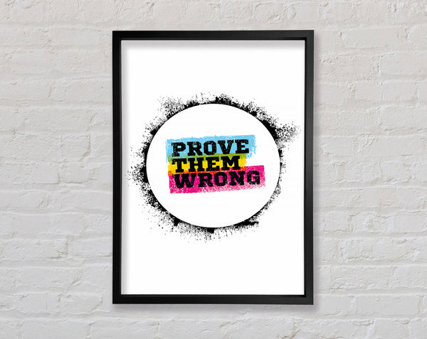 Prove Them Wrong Framed Print