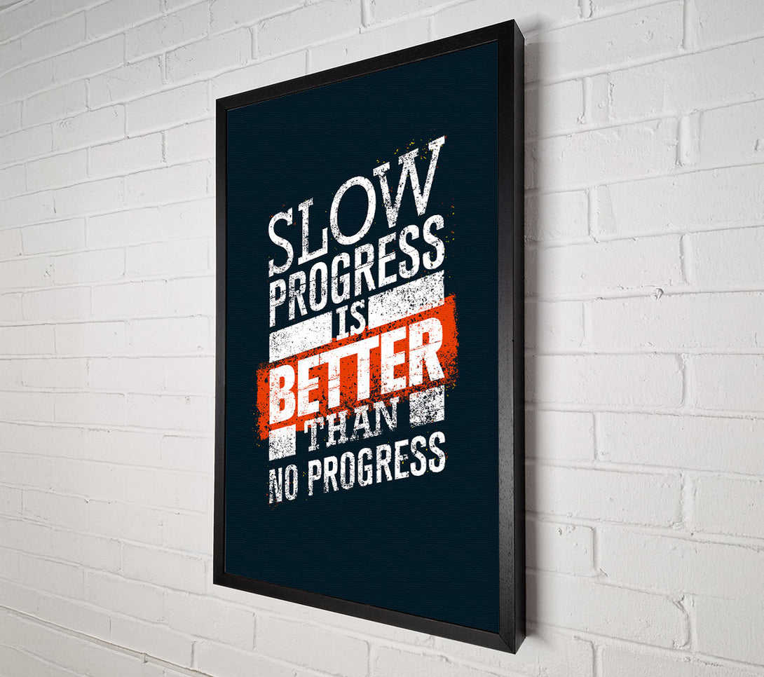  A Canvas Print of Slow Progress Is Better Than 2 Canvas Wall Art