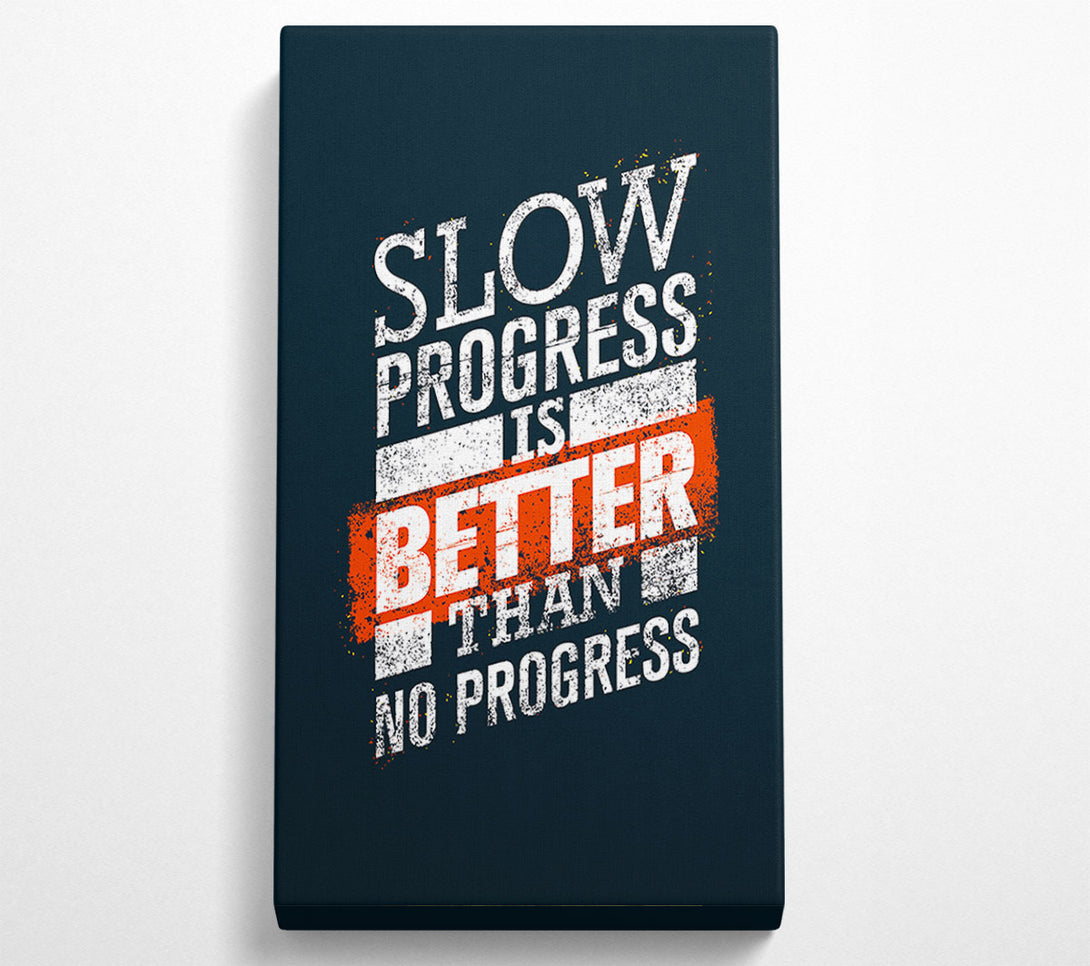  A Canvas Print of Slow Progress Is Better Than 2 Canvas Wall Art