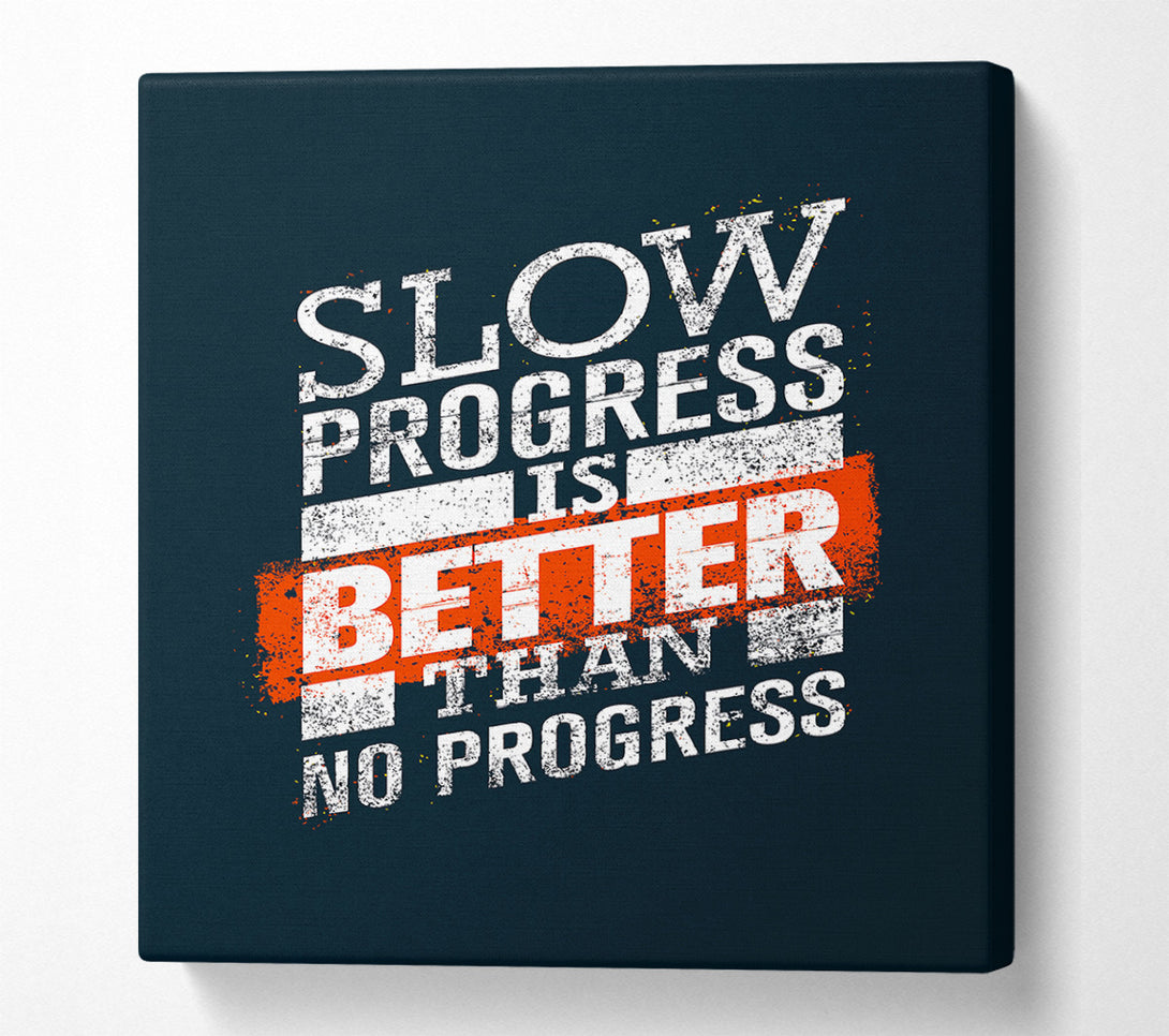  A Canvas Print of Slow Progress Is Better Than 2 Canvas Wall Art