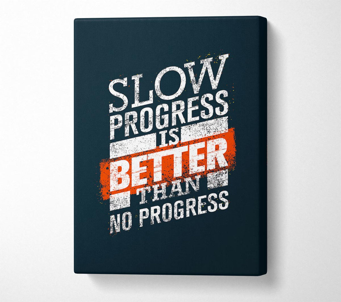  A Canvas Print of Slow Progress Is Better Than 2 Canvas Wall Art