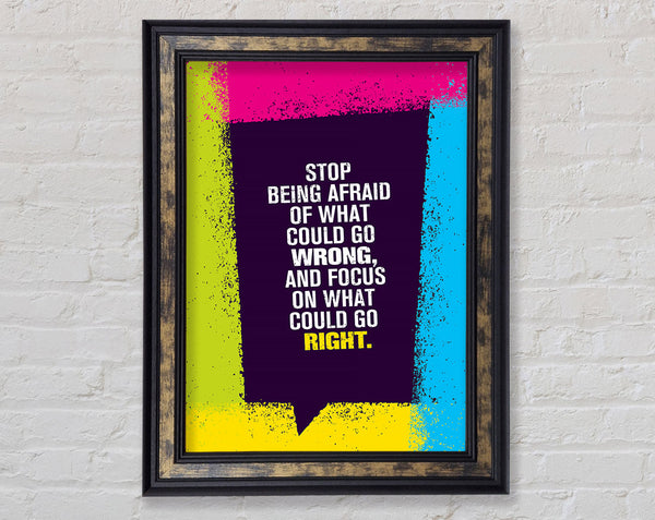 Stop Being Afraid Framed Print