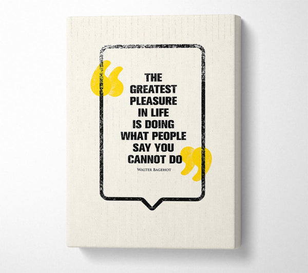  A Canvas Print of The Greatest Pleasure In Life 4 Canvas Print