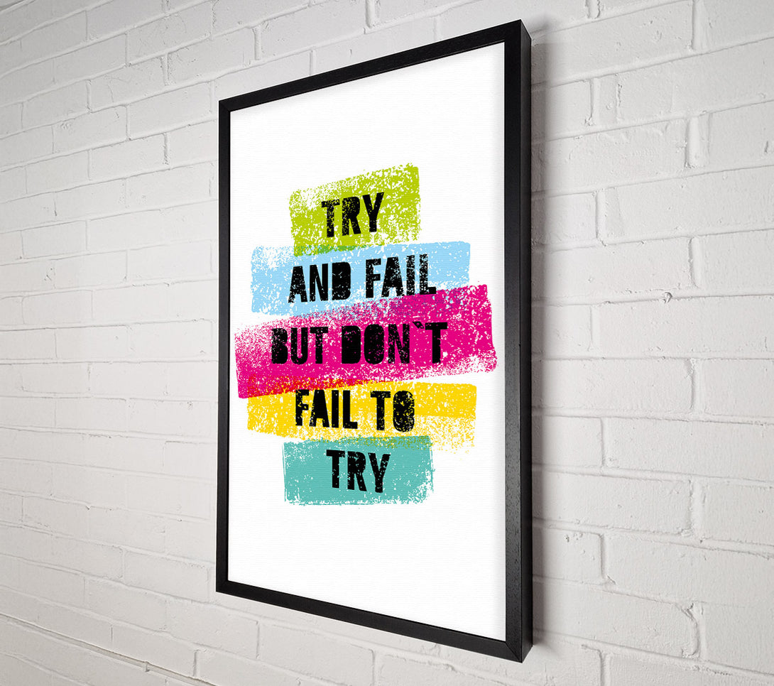  A Canvas Print of Try And Fail But Don't Canvas Print