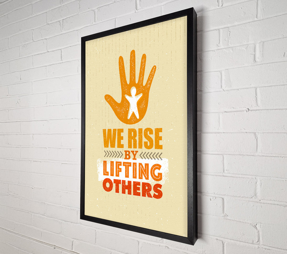  A Canvas Print of We Rise By Lifting Others Canvas Art