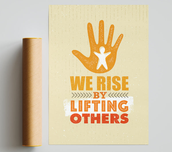 We Rise By Lifting Others Poster
