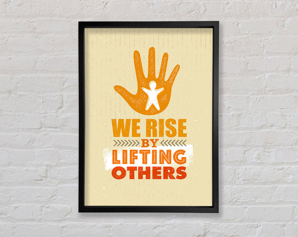 We Rise By Lifting Others