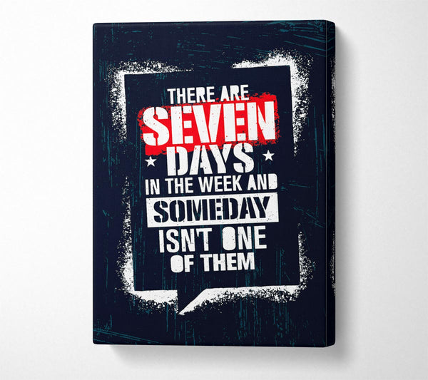  A Canvas Print of There Are Seven Days Canvas Print