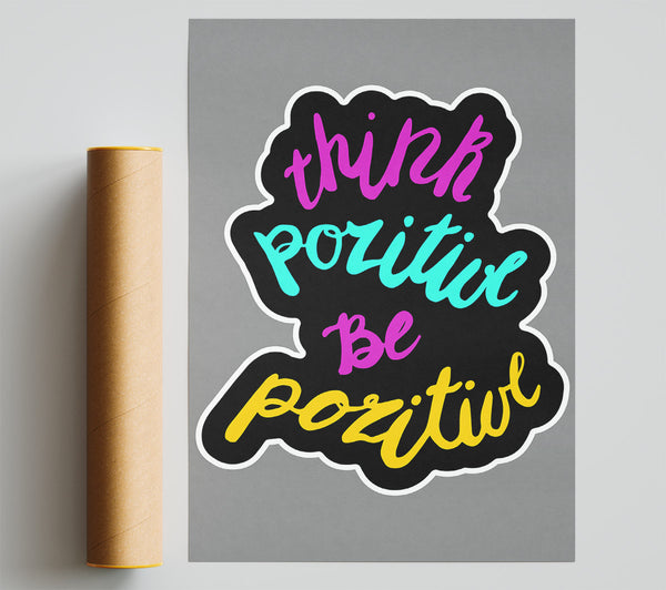 Think Positive Be Positive 2 Print