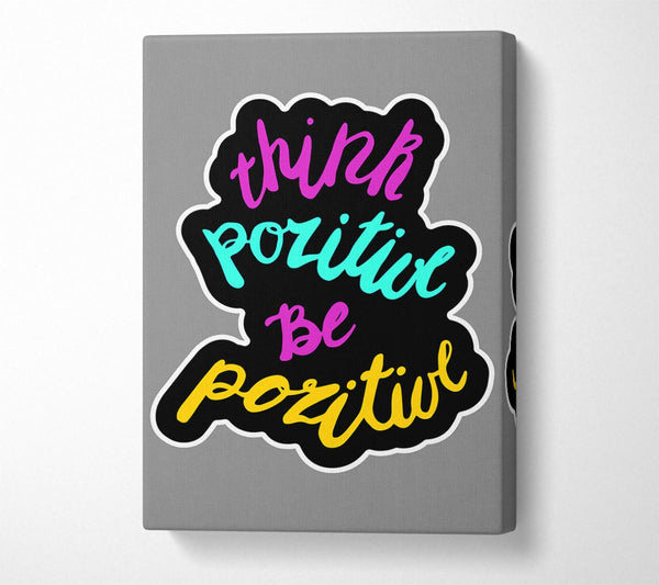  A Canvas Print of Think Positive Be Positive 2 Canvas Art