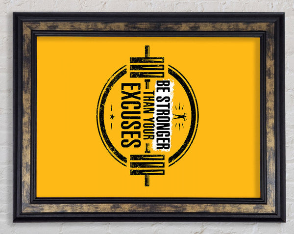 Be Stronger Than Your Excuses 1 Framed Print