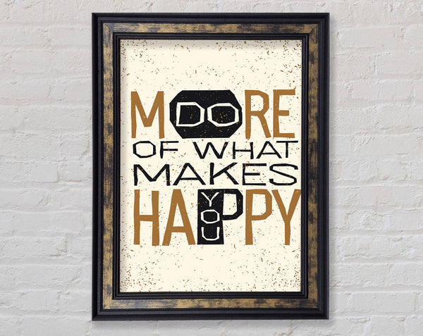 Do More Of What Makes You Happy 3 Framed Print