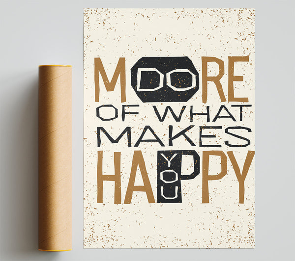 Do More Of What Makes You Happy 3 Poster