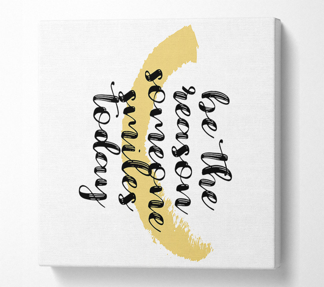  A Canvas Print of Be The Reason Someone Smiles Canvas Wall Art