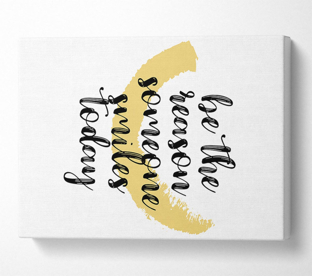  A Canvas Print of Be The Reason Someone Smiles Canvas Wall Art