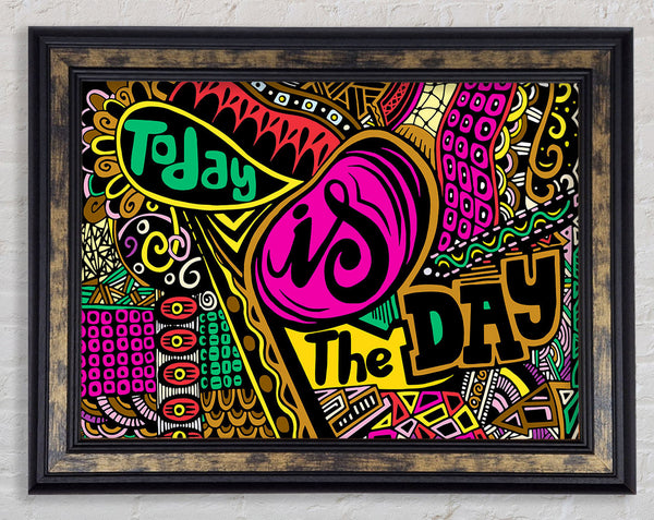 Today Is The Day 1 Framed Print