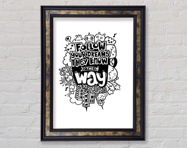 Follow Your Dreams They Know The Way Framed Print