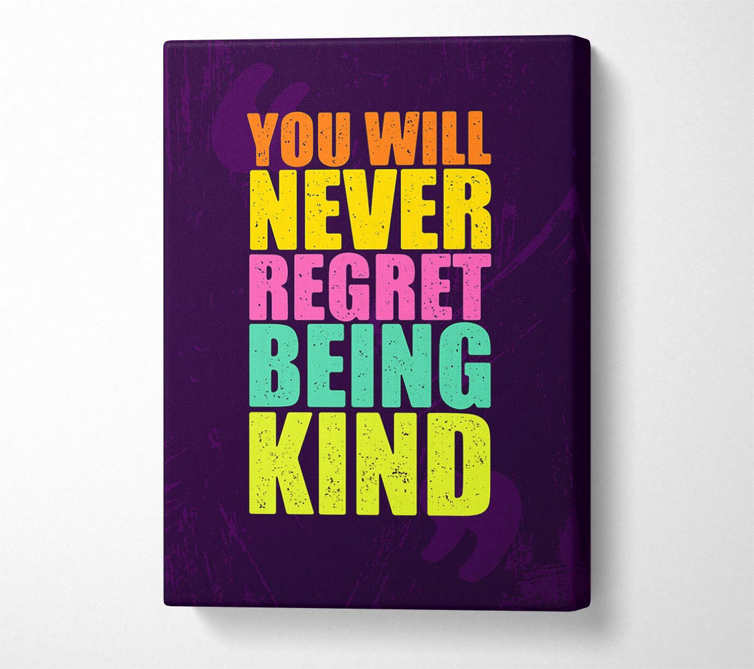  A Canvas Print of You Will Never Regret Canvas Print