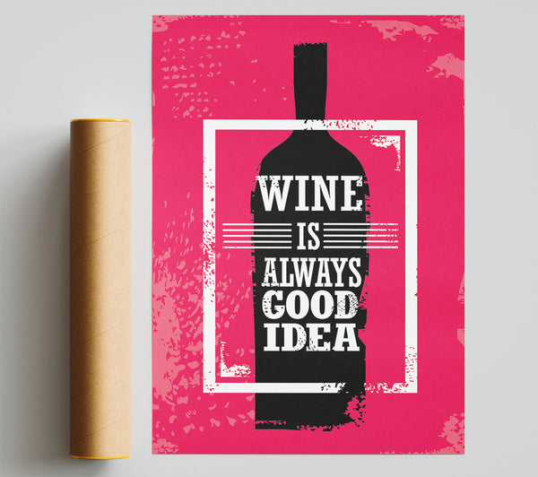 Wine Is Always Good Idea Poster