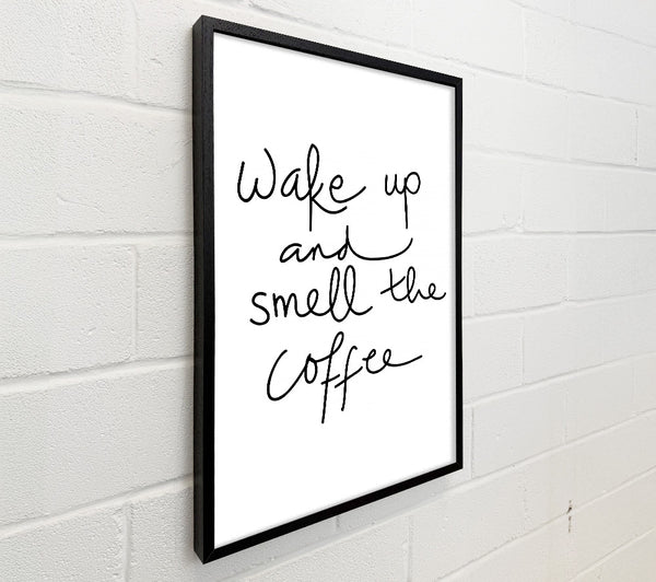 Wake Up And Smell The Coffee