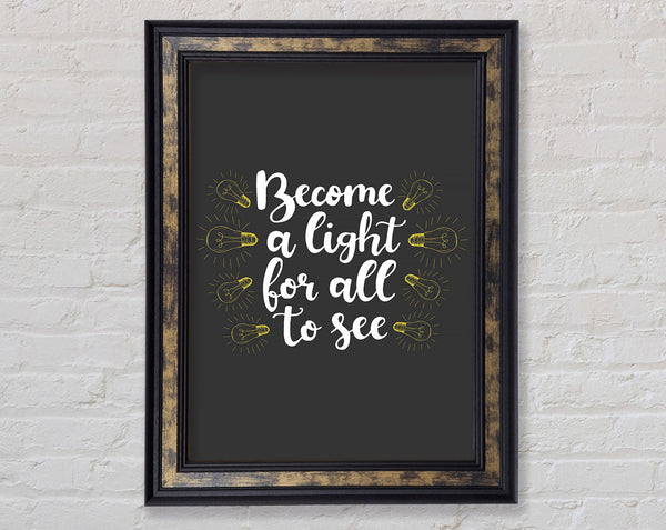 Become A Light Framed Print