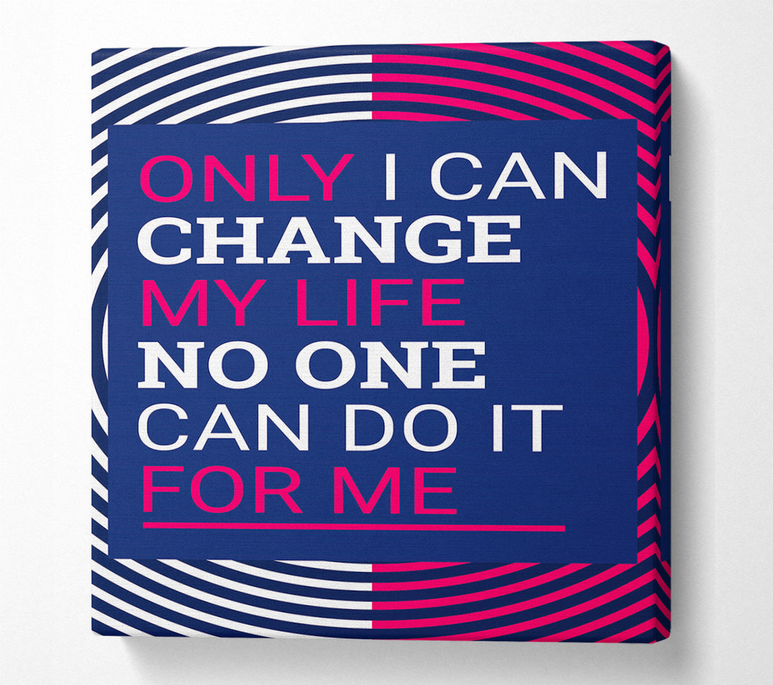  A Canvas Print of Only I Can Change Canvas Wall Art