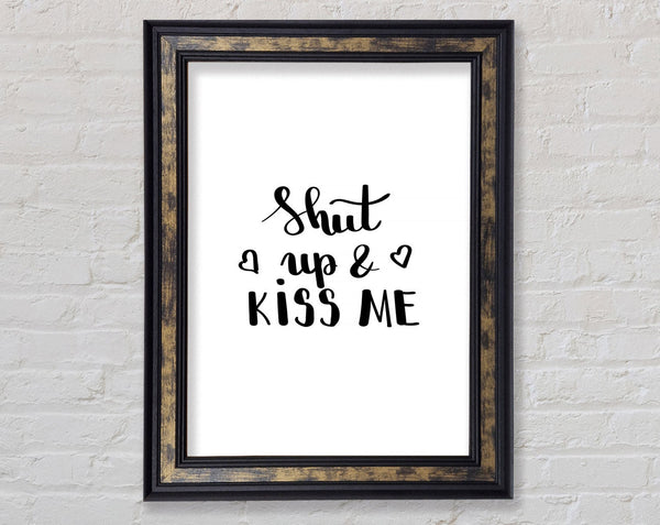 Shut Up And Kiss Me Framed Print