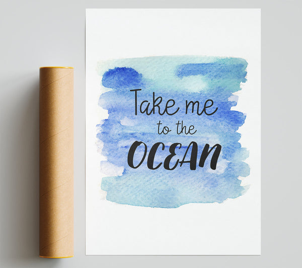 Take Me To The Ocean Print