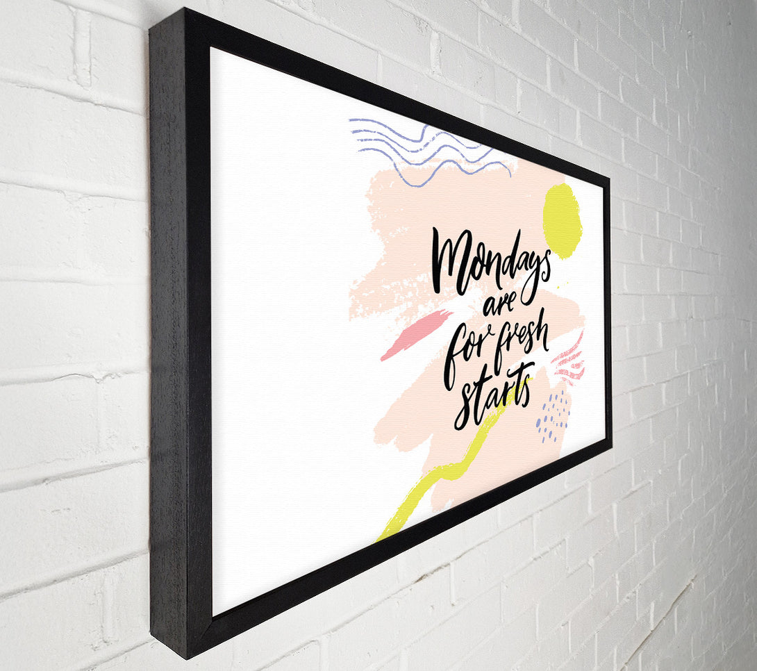  A Canvas Print of Mondays Are For Fresh Starts Canvas Print