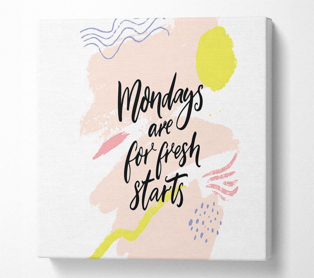  A Canvas Print of Mondays Are For Fresh Starts Canvas Print