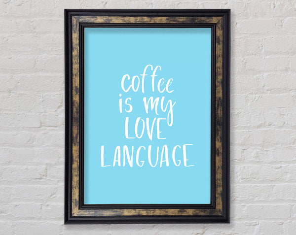 Coffee Is My Love Language Framed Print