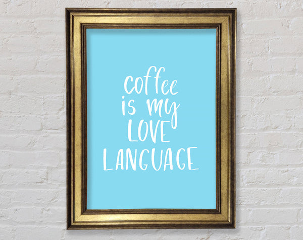 Coffee Is My Love Language Framed Print