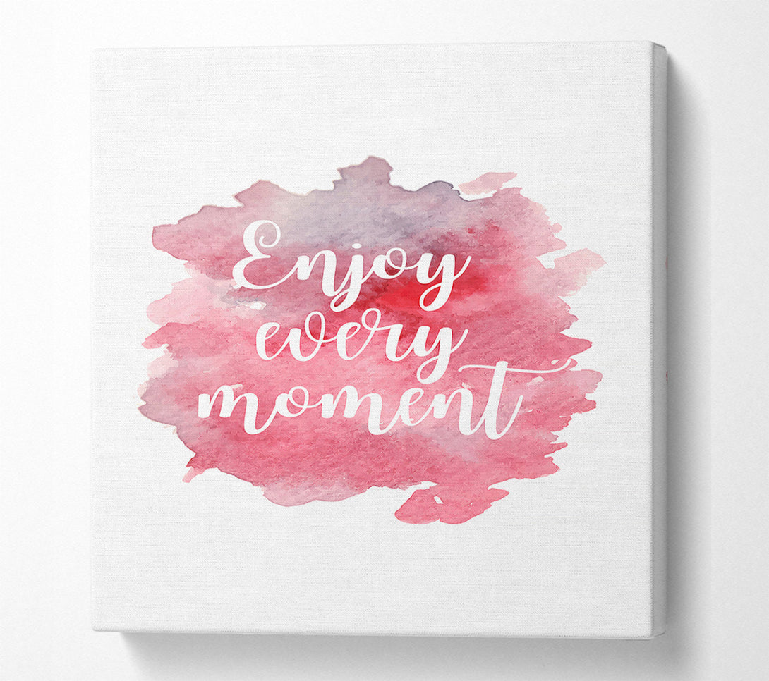  A Canvas Print of Enjoy Every Moment 1 Canvas Wall Art
