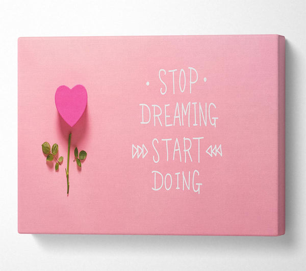  A Canvas Print of Stop Dreaming Start Doing Canvas Wall Art