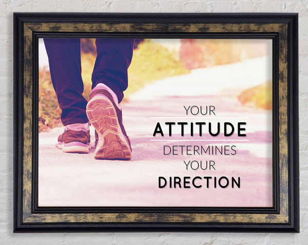 Your Attitude determines your direction Framed Print