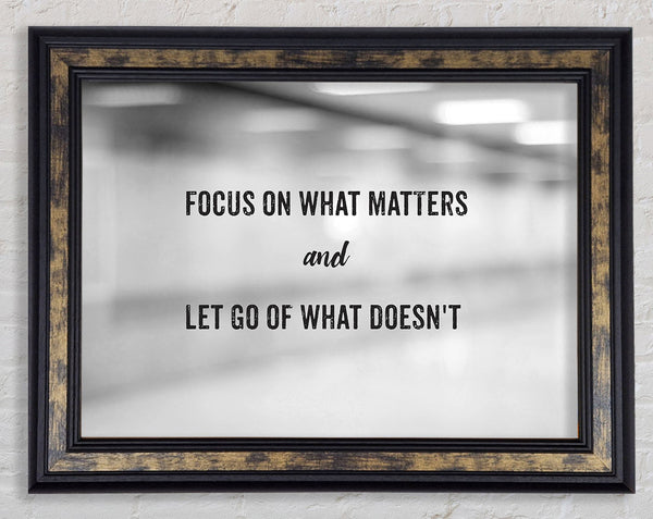 Focus on what matters Framed Print