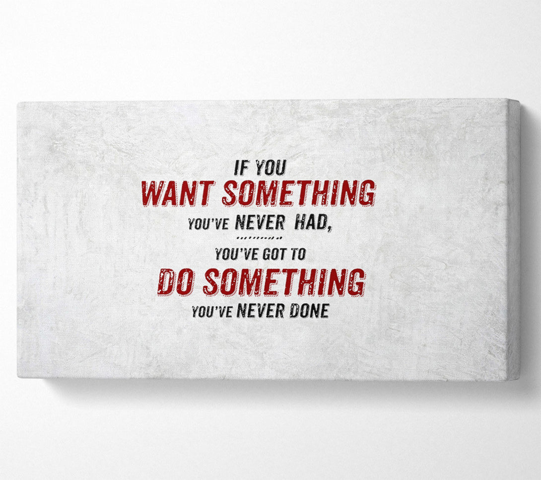  A Canvas Print of If you want something Canvas Wall Art