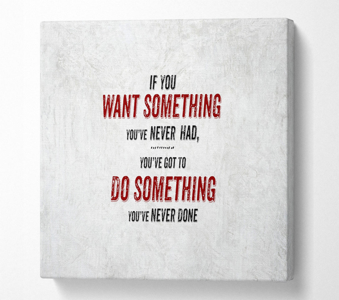  A Canvas Print of If you want something Canvas Wall Art