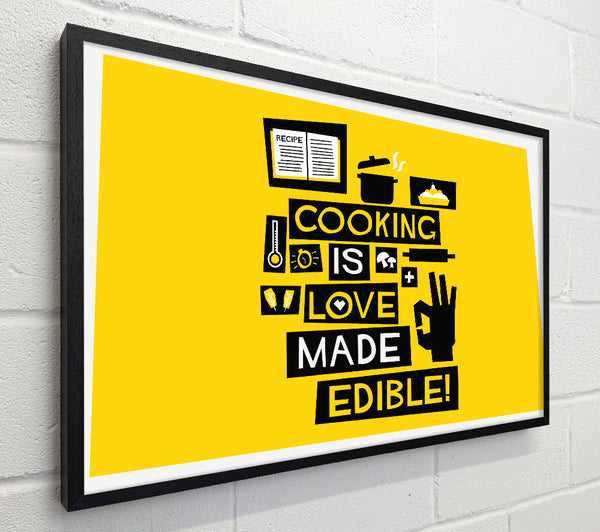cooking is love made Edible