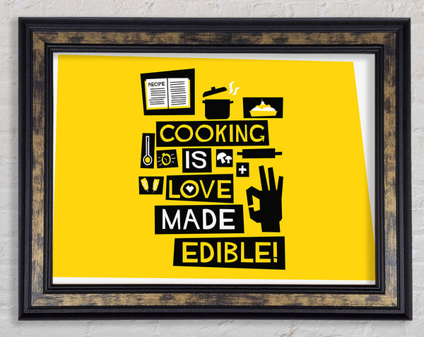 cooking is love made Edible Framed Print