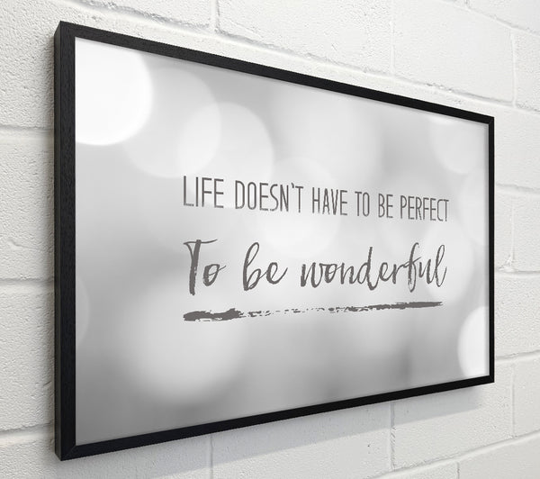 Life doesnt have to be perfect to be wonderul