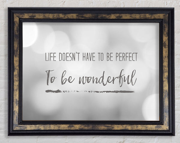 Life doesnt have to be perfect to be wonderul Framed Print