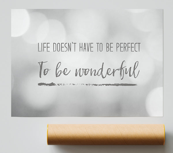 Life Doesnt Have To Be Perfect To Be Wonderul Poster