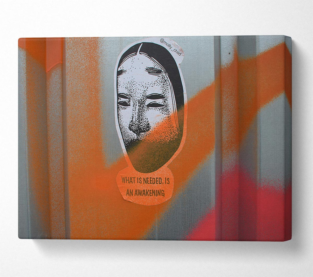  A Canvas Print of What is needed is an awakening Canvas Print