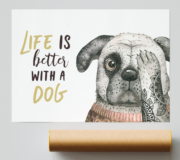 Life Is Better With A Dog Poster