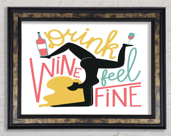 Drink Wine Feel Fine Framed Print
