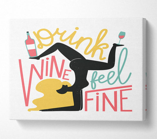 Drink Wine Feel Fine Canvas Wall Art