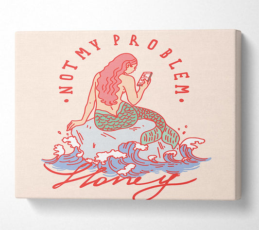 Not My Problem Mermaid Canvas Wall Art